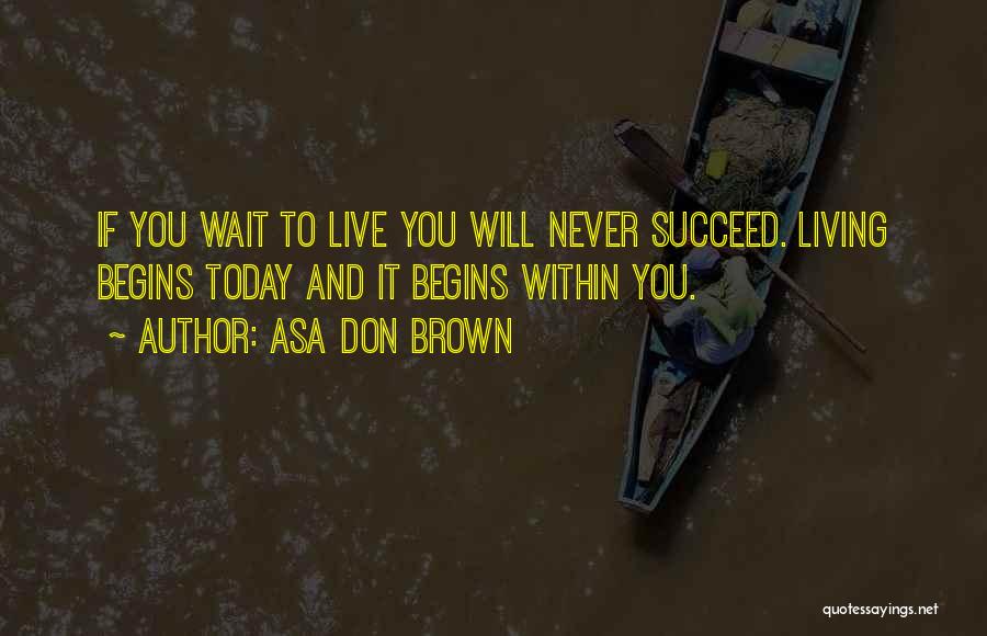 You Will Never Succeed Quotes By Asa Don Brown