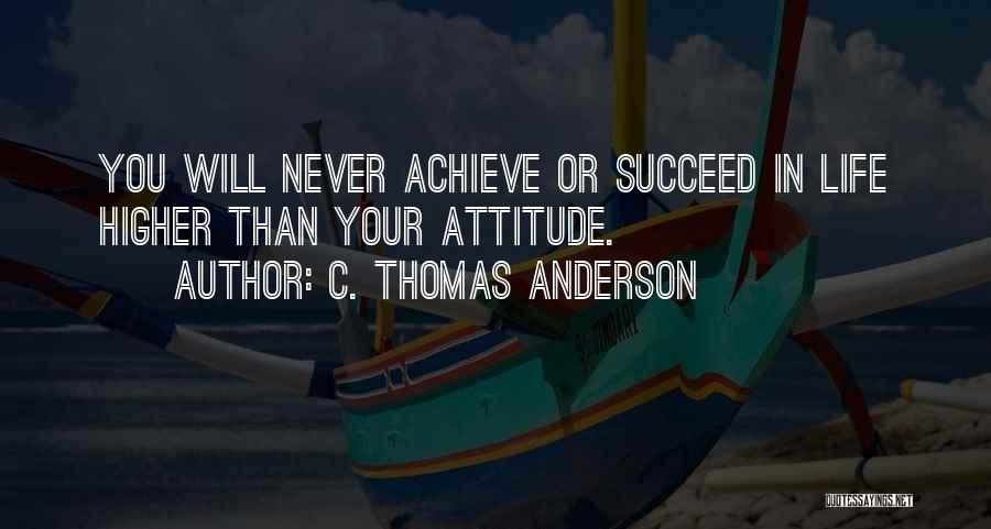 You Will Never Succeed Quotes By C. Thomas Anderson