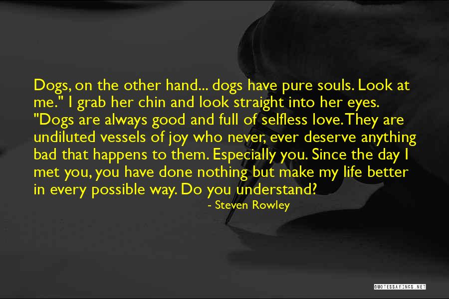 You Will Never Understand Until It Happens To You Quotes By Steven Rowley You Will Never Understand Until It Happens To You Quotes By Steven Rowley