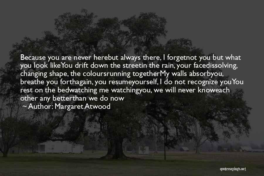 You Will Not Forget Me Quotes By Margaret Atwood