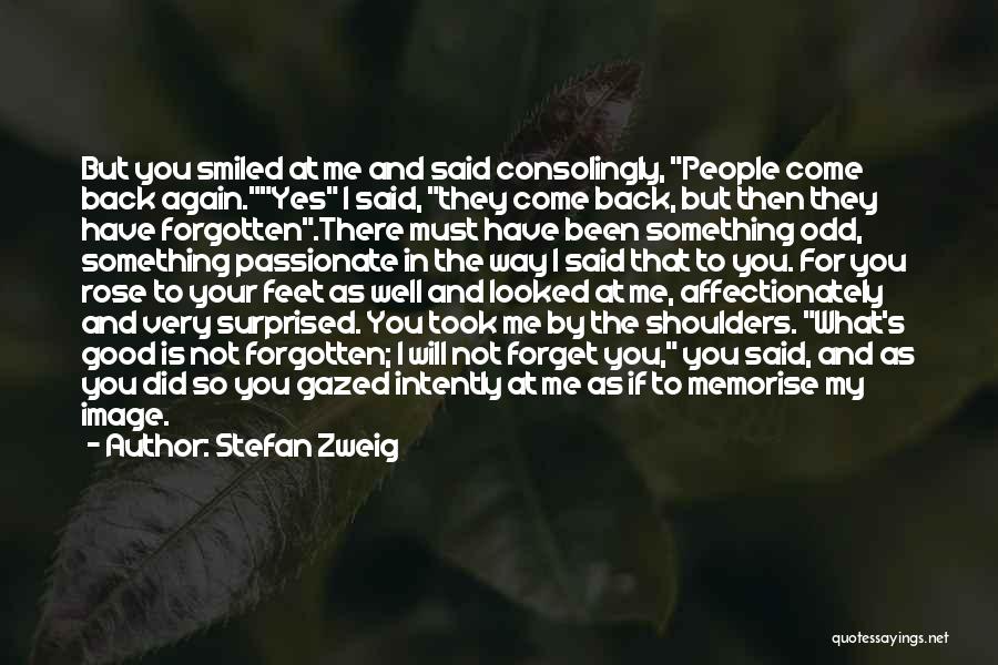 You Will Not Forget Me Quotes By Stefan Zweig