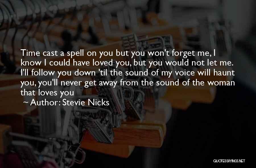 You Will Not Forget Me Quotes By Stevie Nicks