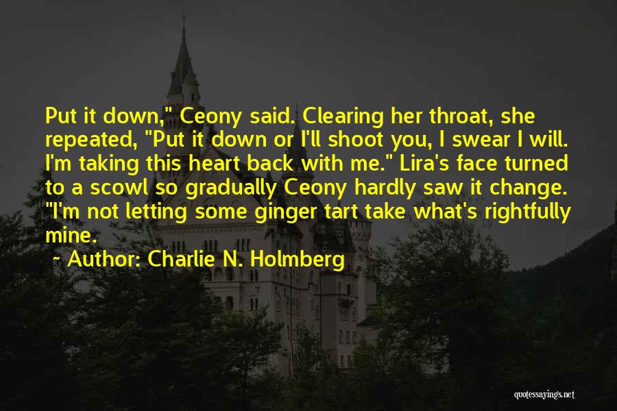 You Will Not Put Me Down Quotes By Charlie N. Holmberg