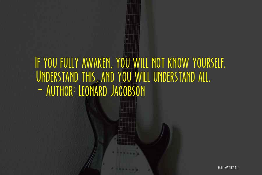 You Will Not Understand Quotes By Leonard Jacobson