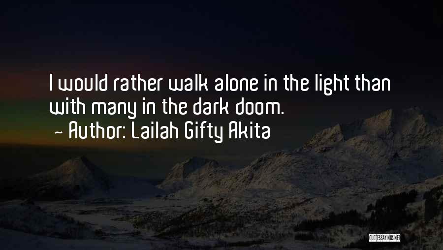 You Will Not Walk Alone Quotes By Lailah Gifty Akita