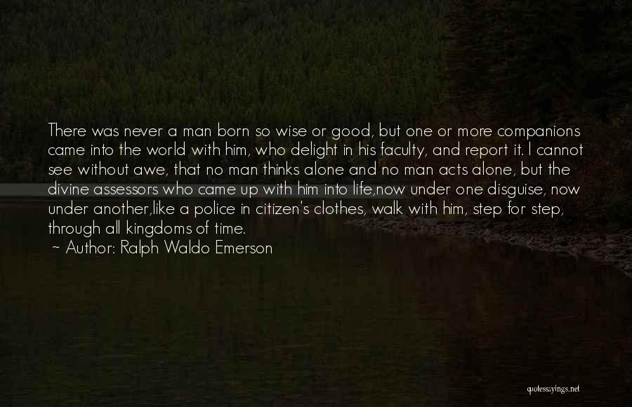 You Will Not Walk Alone Quotes By Ralph Waldo Emerson