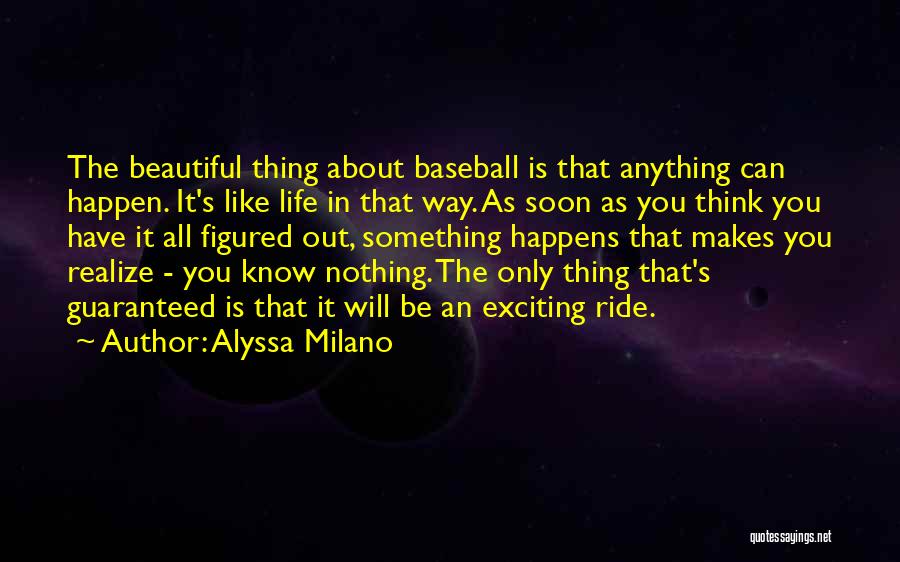 You Will Only Realize Quotes By Alyssa Milano