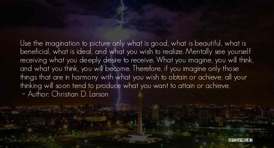 You Will Only Realize Quotes By Christian D. Larson