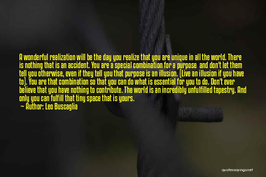 You Will Only Realize Quotes By Leo Buscaglia