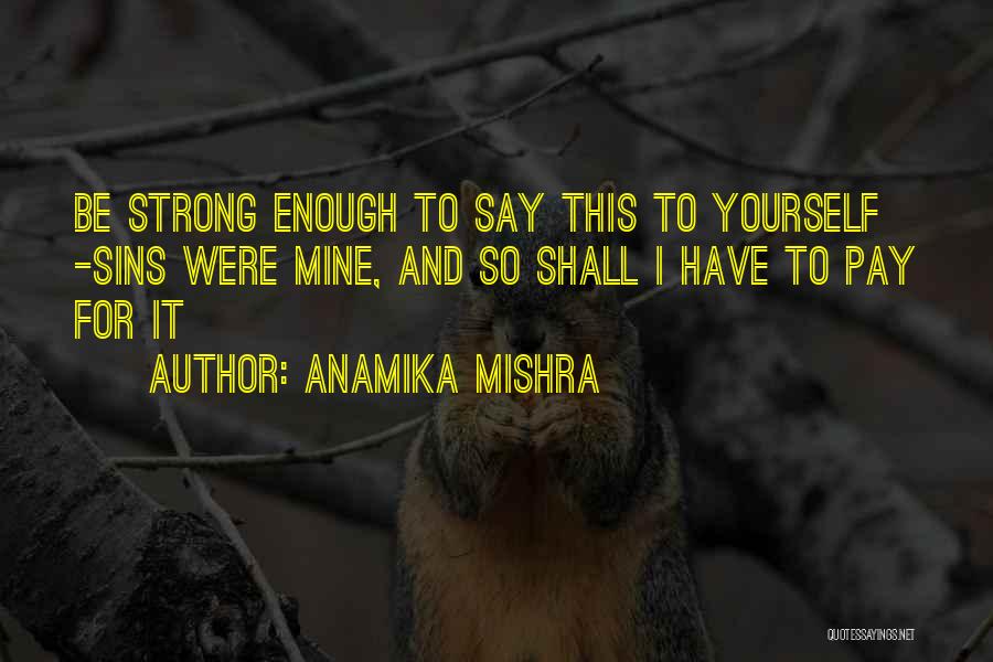 You Will Pay For Your Sins Quotes By Anamika Mishra