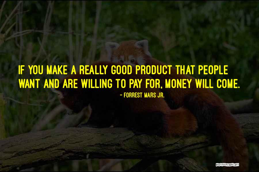 You Will Pay Quotes By Forrest Mars Jr. You Will Pay Quotes By Forrest Mars Jr.