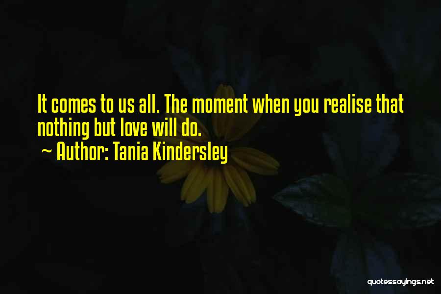 You Will Realise Quotes By Tania Kindersley