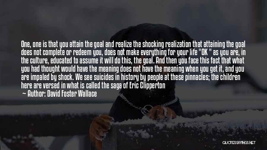 You Will Realize What You Had Quotes By David Foster Wallace