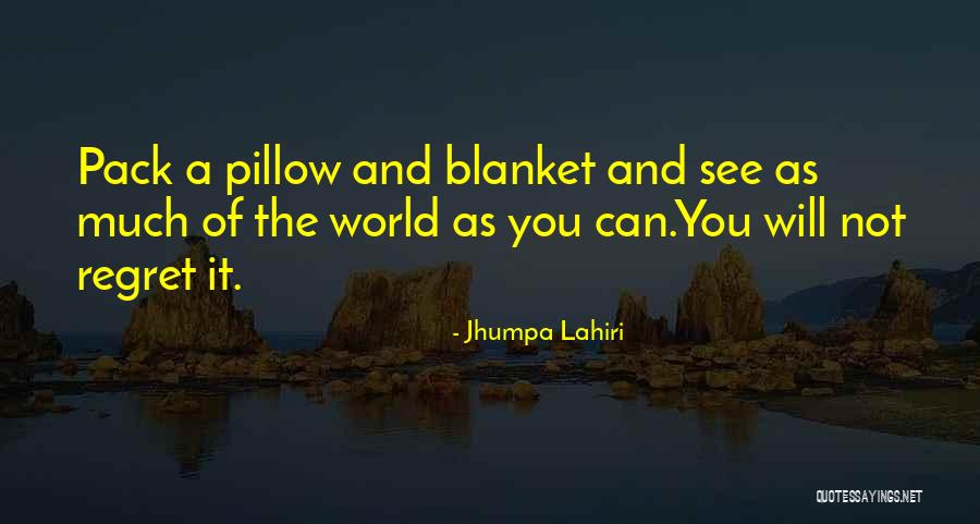 You Will Regret It Quotes By Jhumpa Lahiri You Will Regret It Quotes By Jhumpa Lahiri