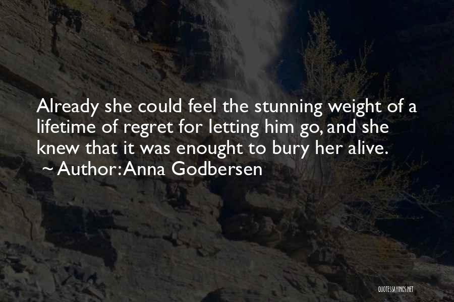 You Will Regret Letting Me Go Quotes By Anna Godbersen
