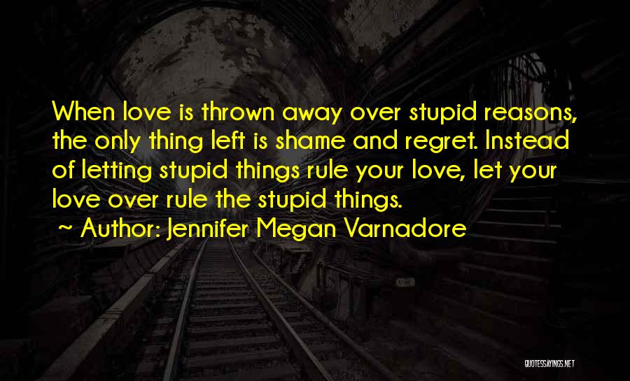 You Will Regret Letting Me Go Quotes By Jennifer Megan Varnadore