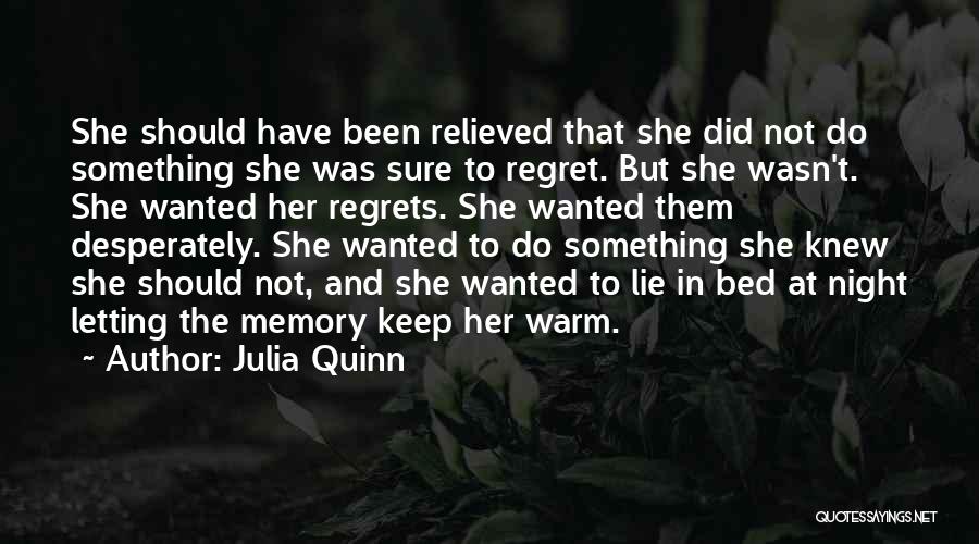 You Will Regret Letting Me Go Quotes By Julia Quinn