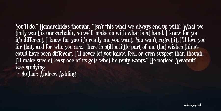 You Will Regret Love Quotes By Andrew Ashling