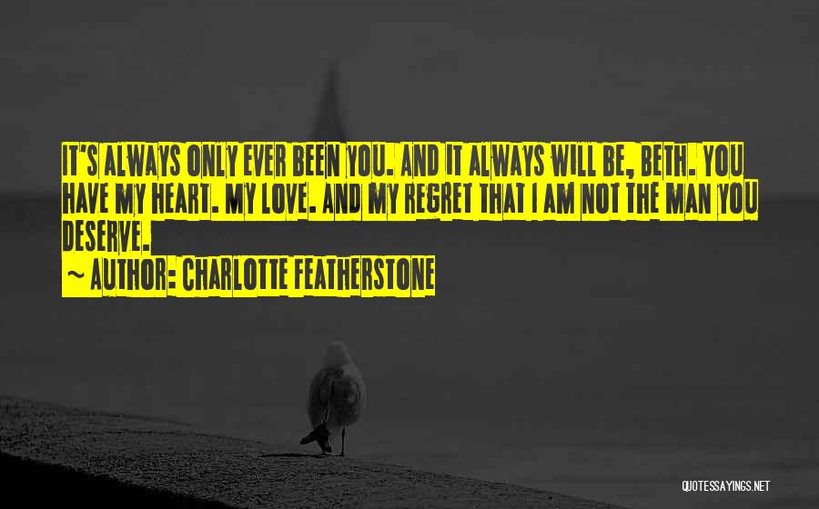 You Will Regret Love Quotes By Charlotte Featherstone
