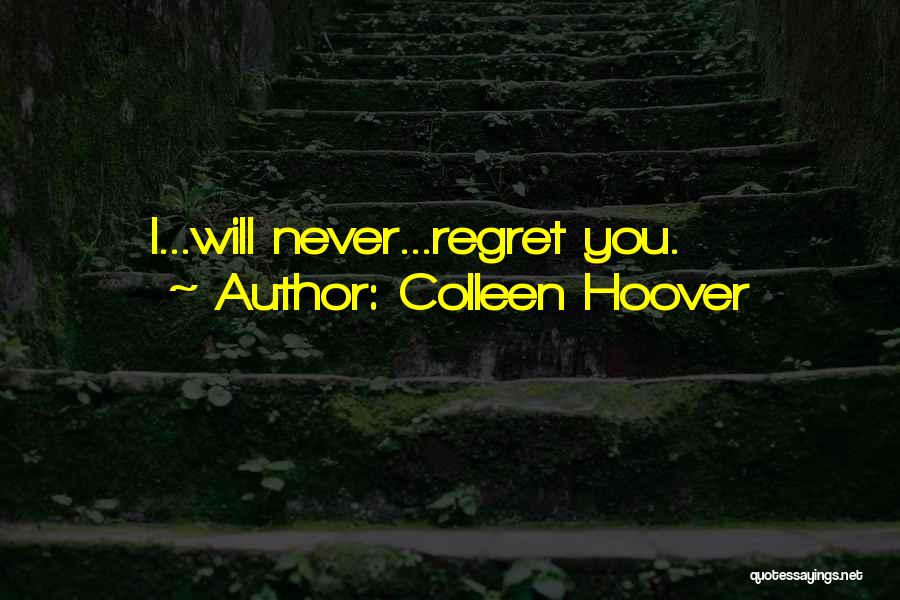 You Will Regret Love Quotes By Colleen Hoover
