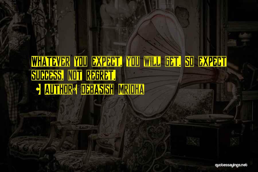 You Will Regret Love Quotes By Debasish Mridha You Will Regret Love Quotes By Debasish Mridha