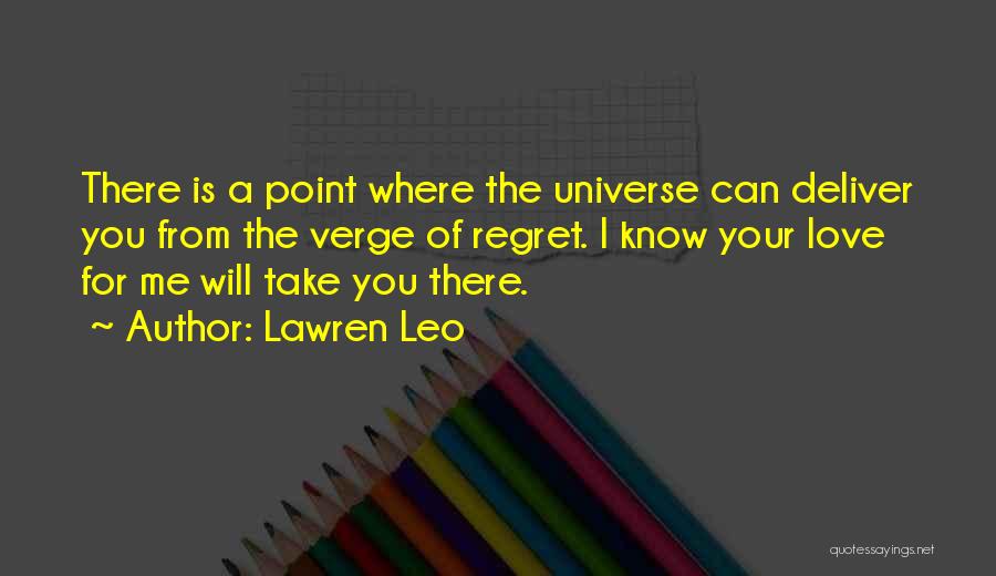 You Will Regret Love Quotes By Lawren Leo You Will Regret Love Quotes By Lawren Leo