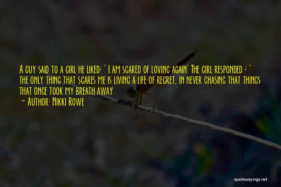 You Will Regret Love Quotes By Nikki Rowe You Will Regret Love Quotes By Nikki Rowe
