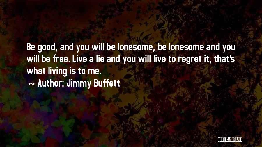 You Will Regret Me Quotes By Jimmy Buffett
