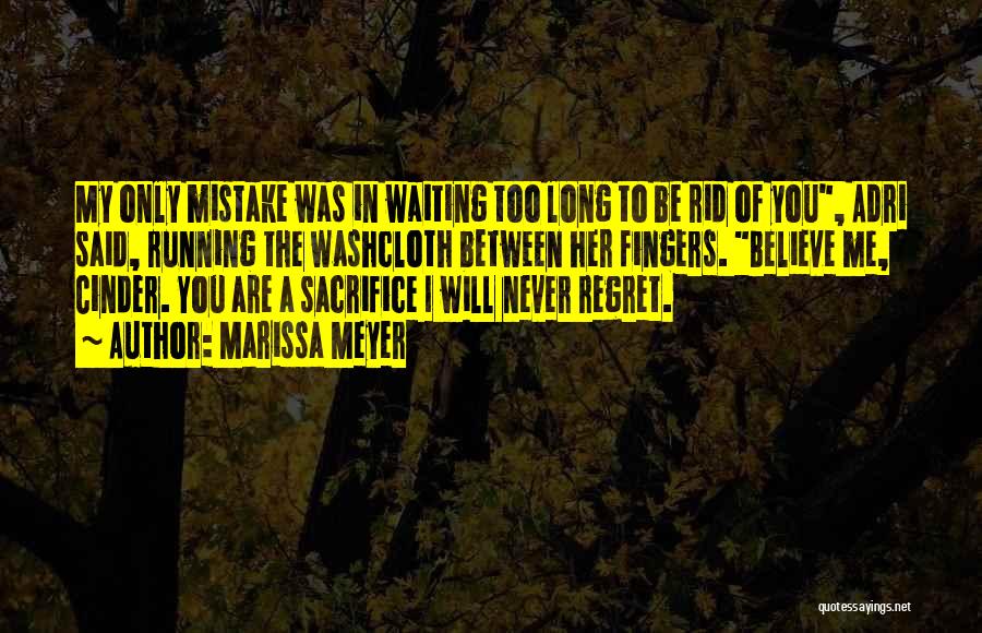 You Will Regret Me Quotes By Marissa Meyer
