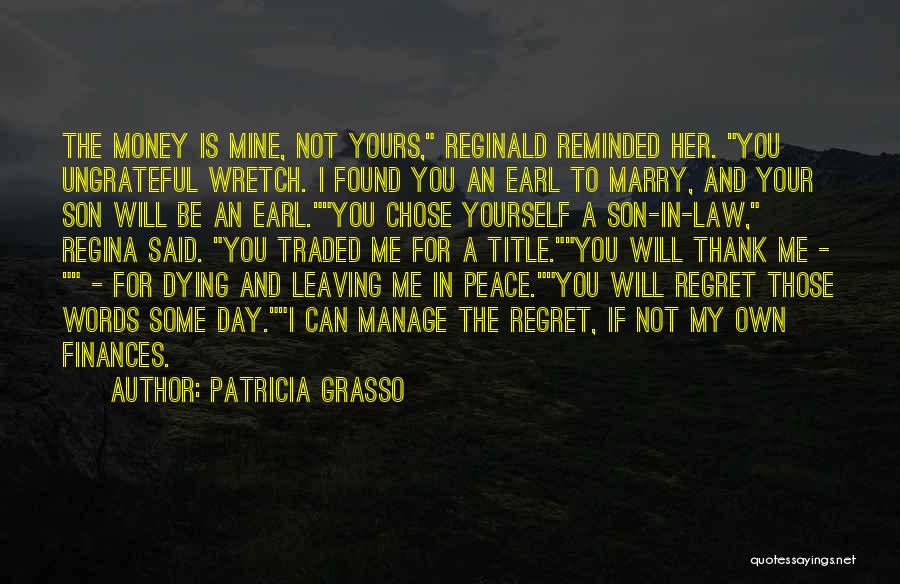 You Will Regret Me Quotes By Patricia Grasso