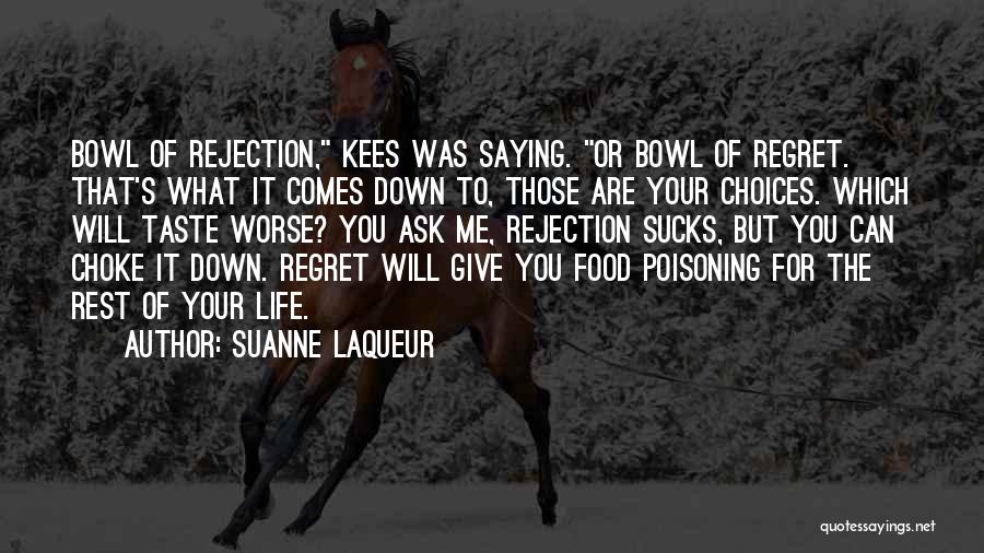 You Will Regret Me Quotes By Suanne Laqueur