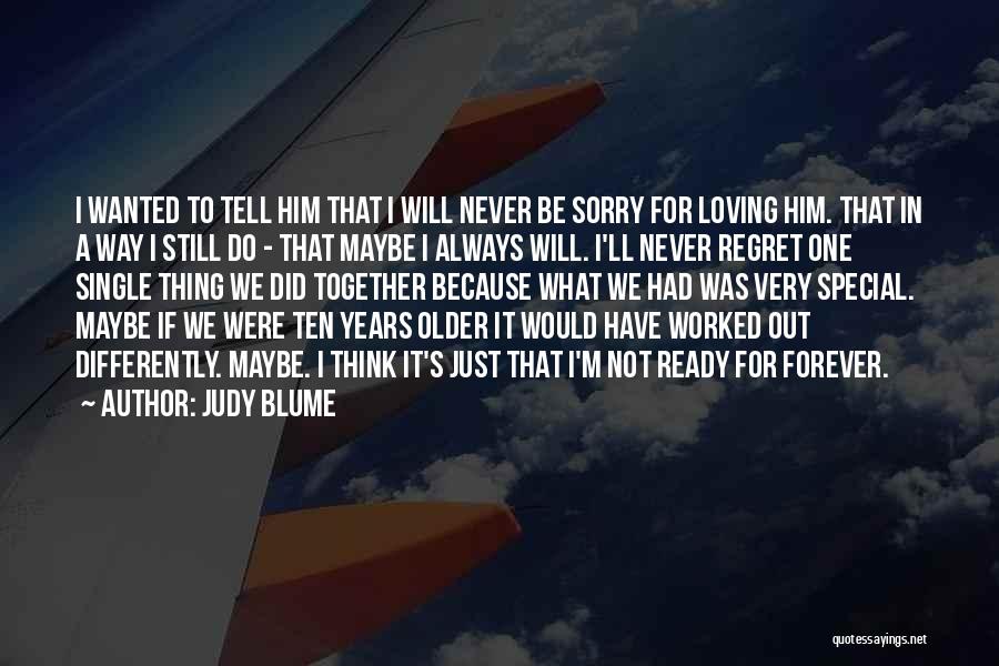 You Will Regret Not Loving Me Quotes By Judy Blume