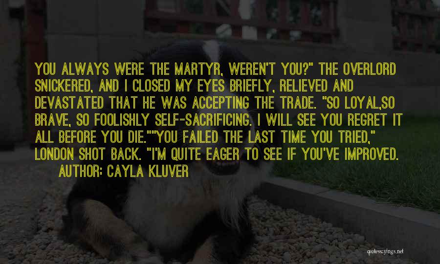 You Will Regret Quotes By Cayla Kluver