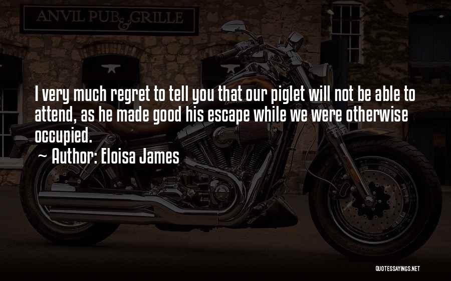 You Will Regret Quotes By Eloisa James