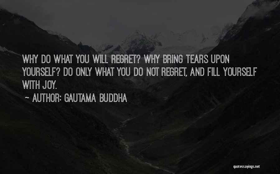 You Will Regret Quotes By Gautama Buddha