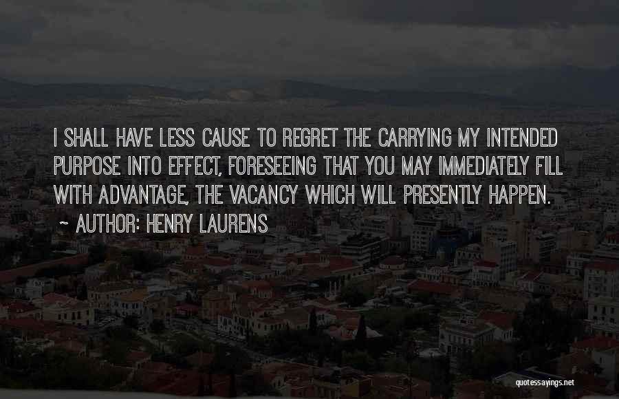 You Will Regret Quotes By Henry Laurens
