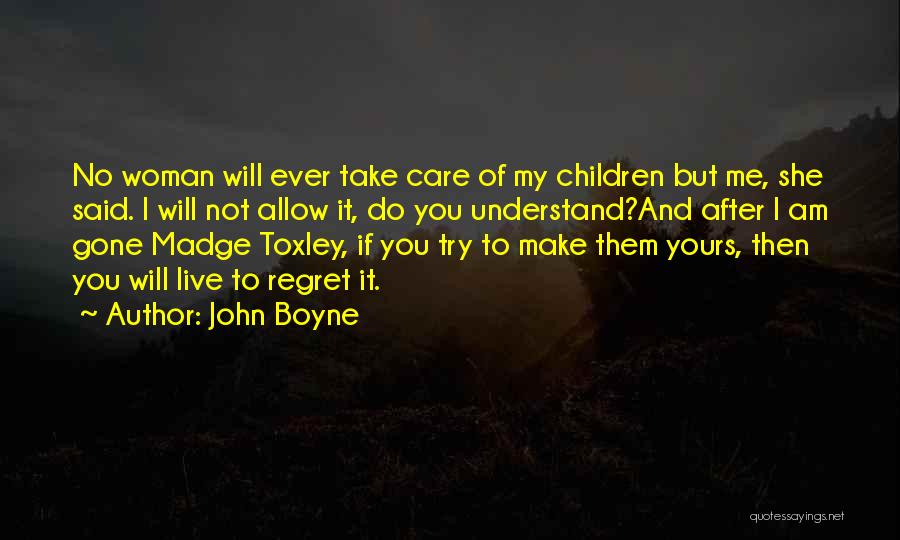You Will Regret Quotes By John Boyne