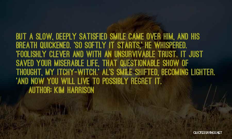 You Will Regret Quotes By Kim Harrison