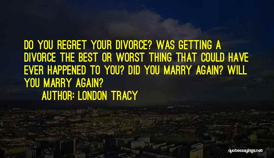 You Will Regret Quotes By London Tracy
