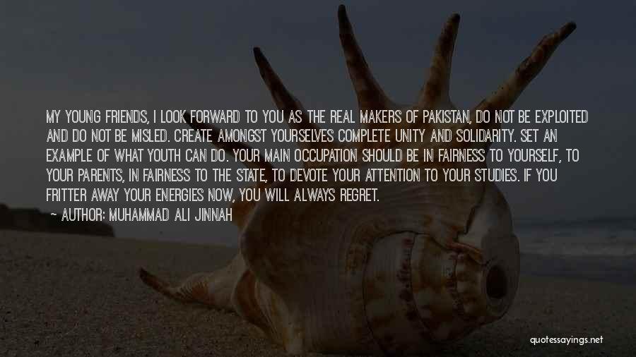 You Will Regret Quotes By Muhammad Ali Jinnah