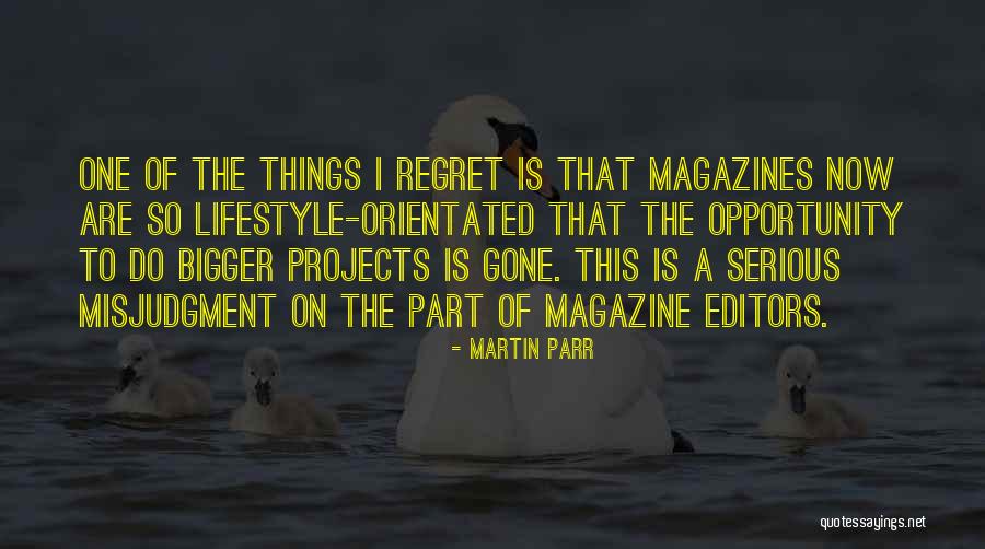 You Will Regret What You Did Quotes By Martin Parr