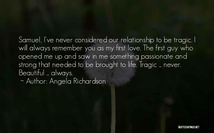 You Will Remember Me Love Quotes By Angela Richardson