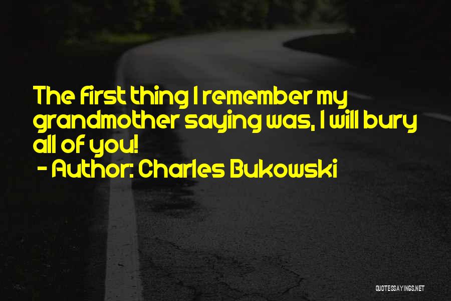 You Will Remember Quotes By Charles Bukowski