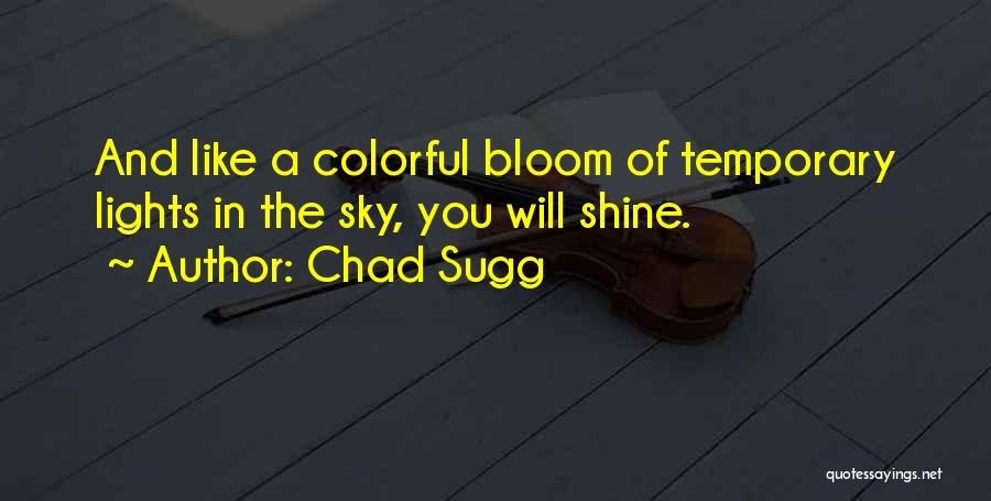 You Will Shine Quotes By Chad Sugg