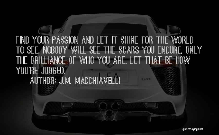 You Will Shine Quotes By J.M. Macchiavelli