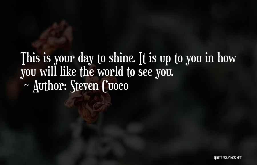 You Will Shine Quotes By Steven Cuoco