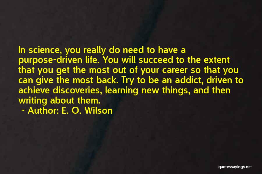 You Will Succeed In Life Quotes By E. O. Wilson