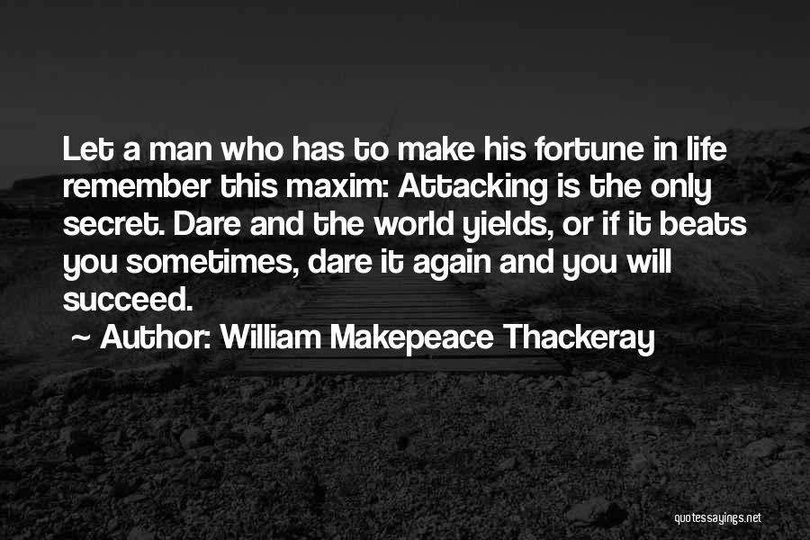 You Will Succeed In Life Quotes By William Makepeace Thackeray