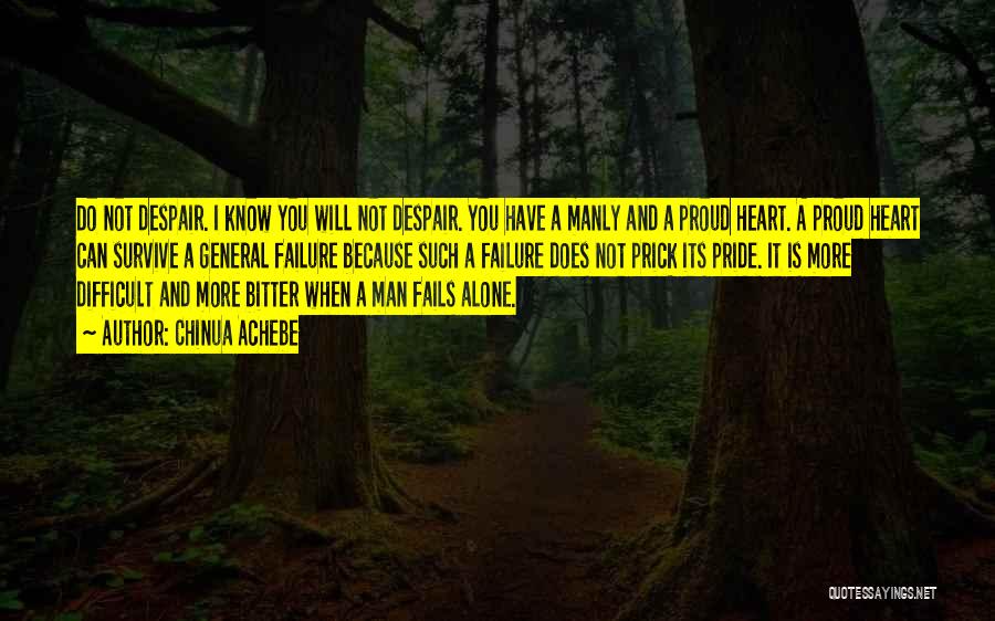 You Will Survive Quotes By Chinua Achebe