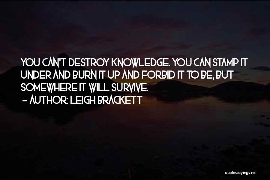 You Will Survive Quotes By Leigh Brackett